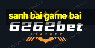 sanh bai game bai