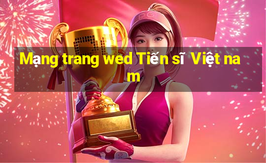 Mạng trang wed Tiến sĩ Việt nam