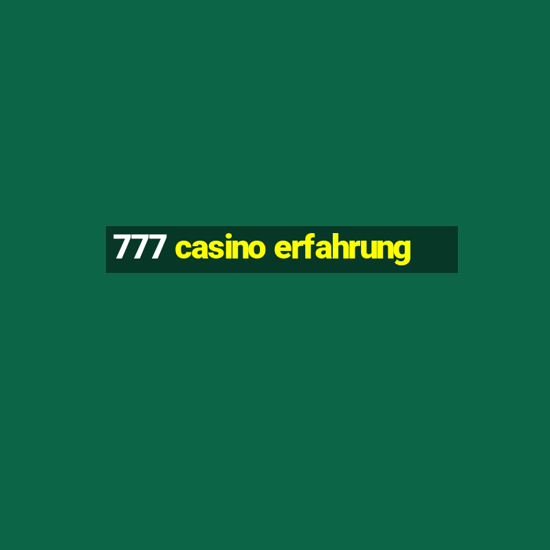 777 casino erfahrung