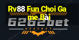 Rv88 Fun Choi Game Bài