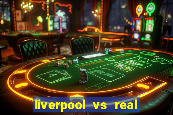 liverpool vs real madrid bet