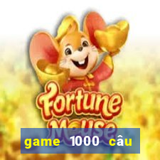 game 1000 câu hỏi ngu