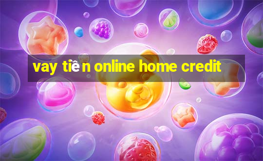 vay tiền online home credit