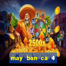 may ban ca 4 nguoi choi