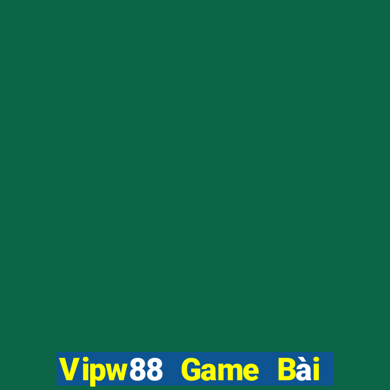 Vipw88 Game Bài 247 Club