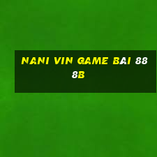 Nani Vin Game Bài 888B