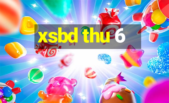 xsbd thu 6