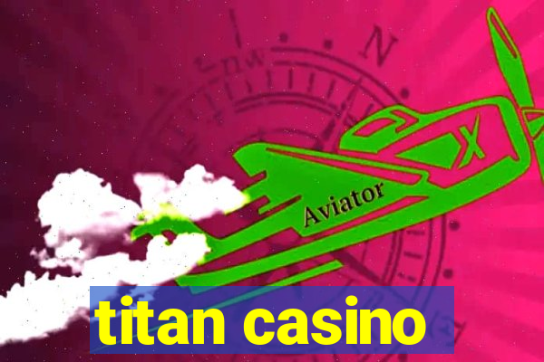 titan casino