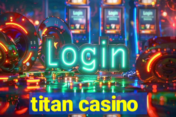 titan casino