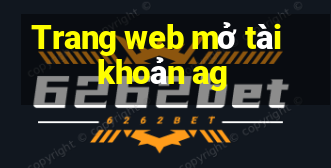 Trang web mở tài khoản ag