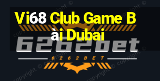 Vi68 Club Game Bài Dubai