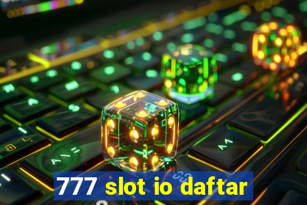 777 slot io daftar