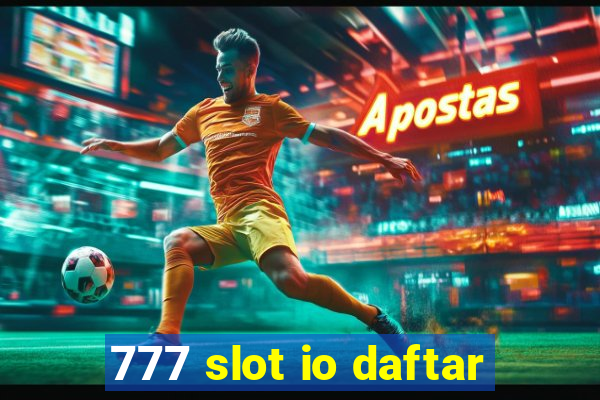 777 slot io daftar