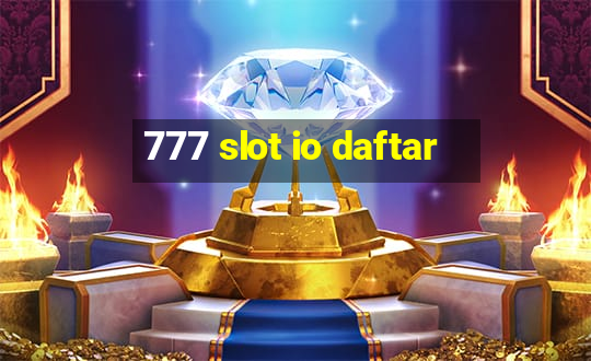 777 slot io daftar