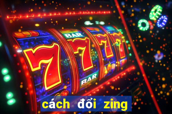 cách đổi zing xu vào game