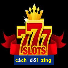 cách đổi zing xu vào game