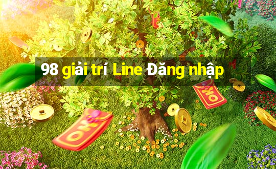 98 giải trí Line Đăng nhập