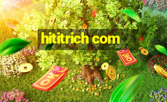 hititrich com