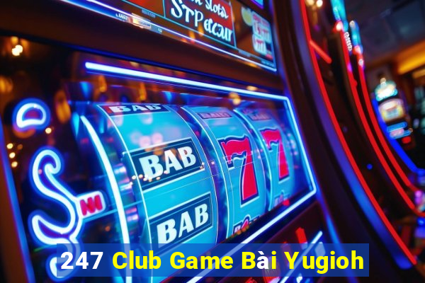 247 Club Game Bài Yugioh