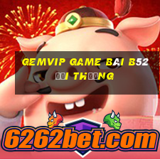 Gemvip Game Bài B52 Đổi Thưởng