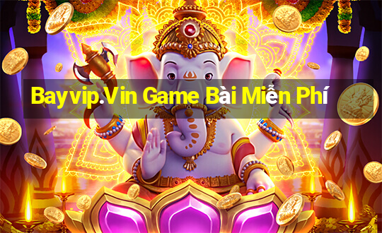 Bayvip.Vin Game Bài Miễn Phí