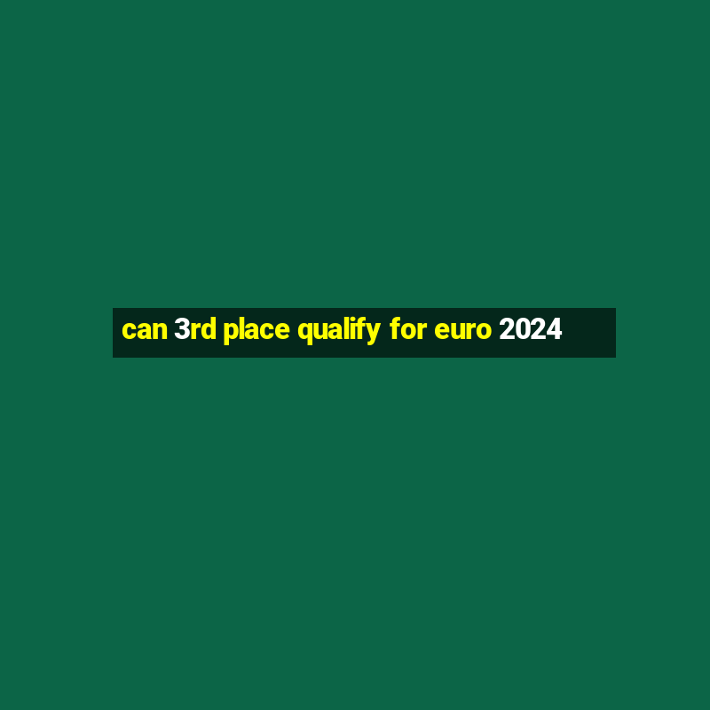 can 3rd place qualify for euro 2024