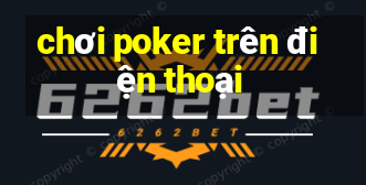 chơi poker trên điện thoại