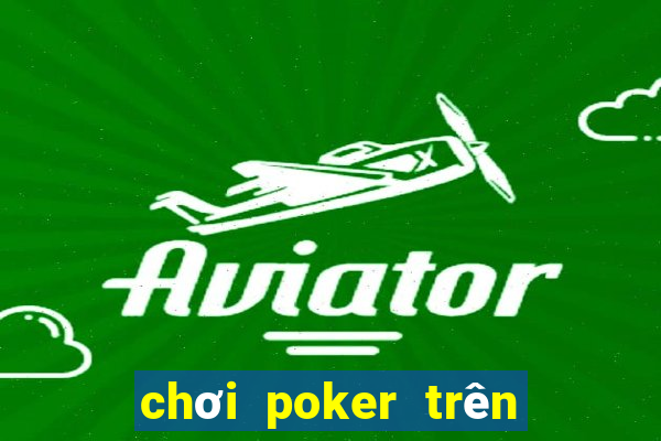 chơi poker trên điện thoại