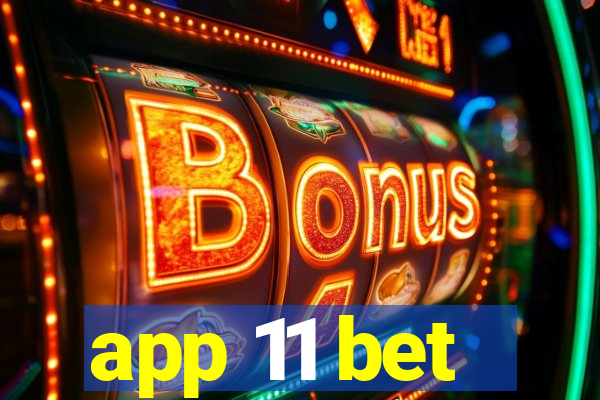 app 11 bet