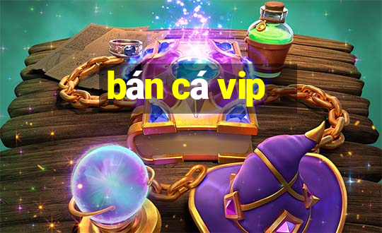 ban ca vip