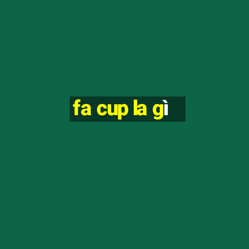 fa cup la gì