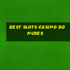 best slots casino bonuses