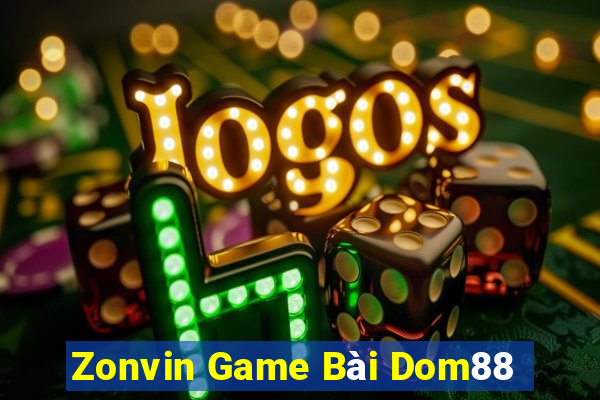 Zonvin Game Bài Dom88