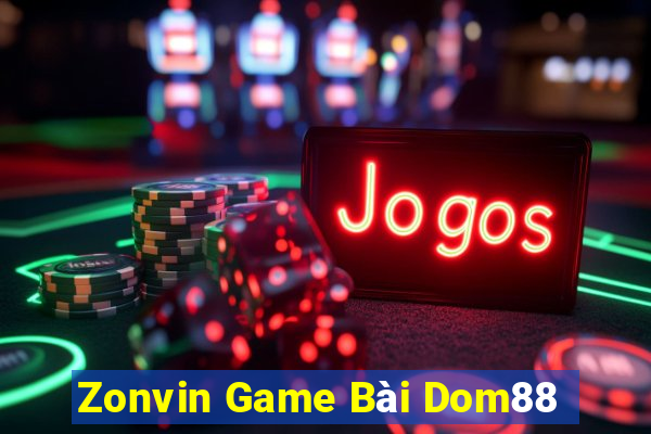 Zonvin Game Bài Dom88