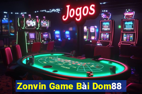 Zonvin Game Bài Dom88