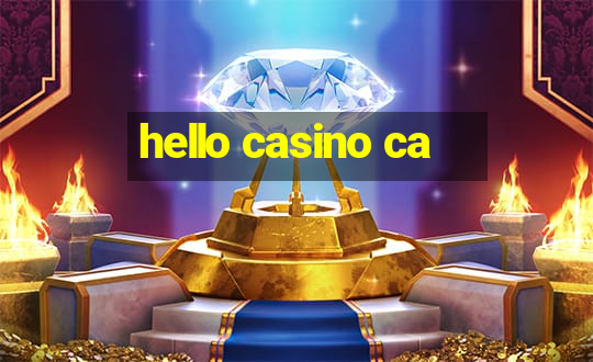 hello casino ca