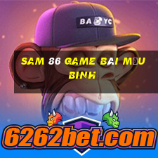 Sam 86 Game Bài Mậu Binh