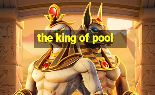 the king of pool