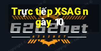 Trực tiếp XSAG ngày 10