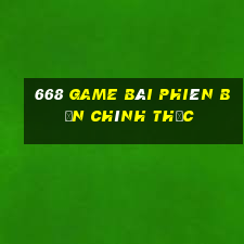 668 game bài Phiên bản chính thức