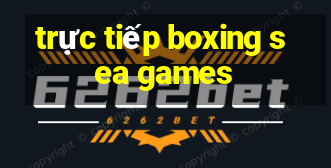 trực tiếp boxing sea games