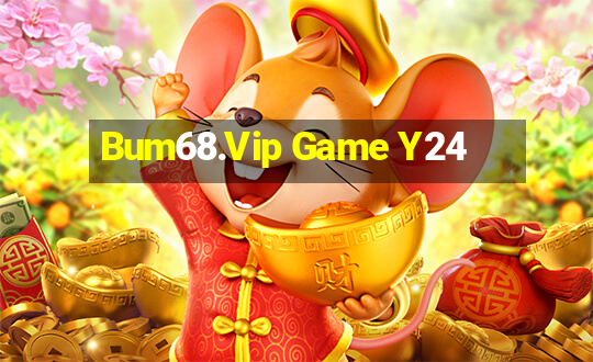 Bum68.Vip Game Y24