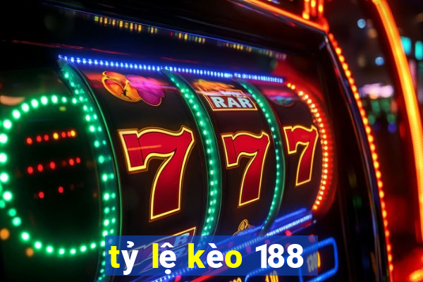 tỷ lệ kèo 188