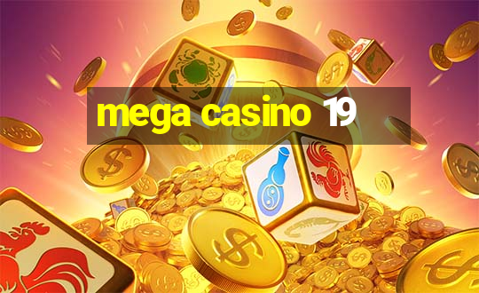 mega casino 19