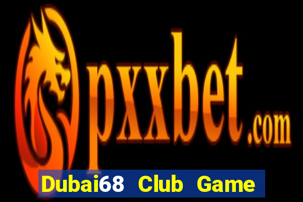 Dubai68 Club Game Bài Tứ Sắc