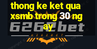 thong ke ket qua xsmb trong 30 ngay