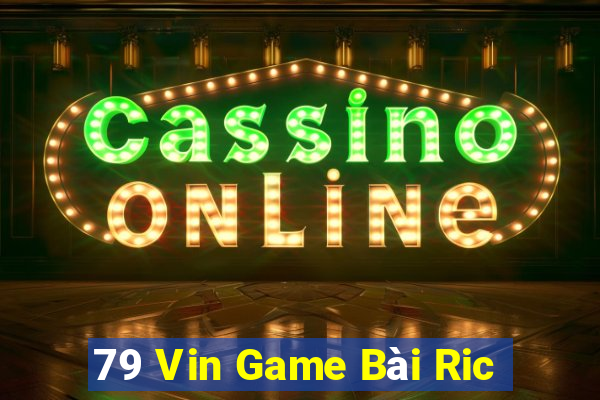 79 Vin Game Bài Ric