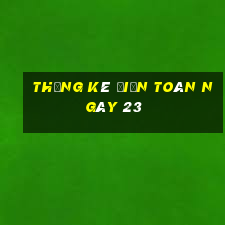 Thống kê điện toán ngày 23