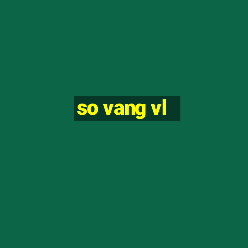 so vang vl