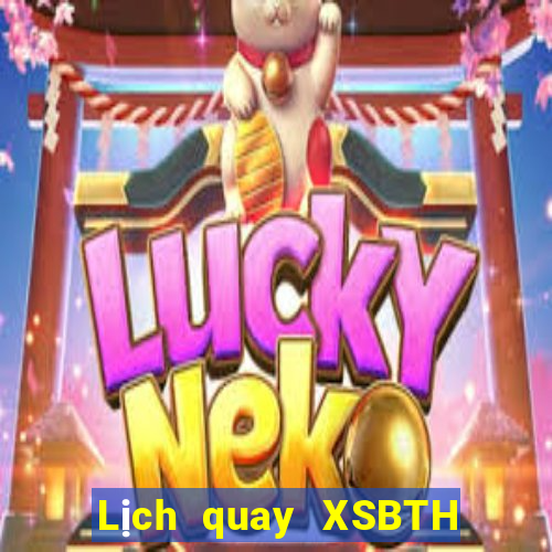 Lịch quay XSBTH Thứ 5